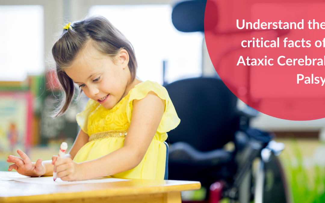 Understand the critical facts of Ataxic Cerebral Palsy