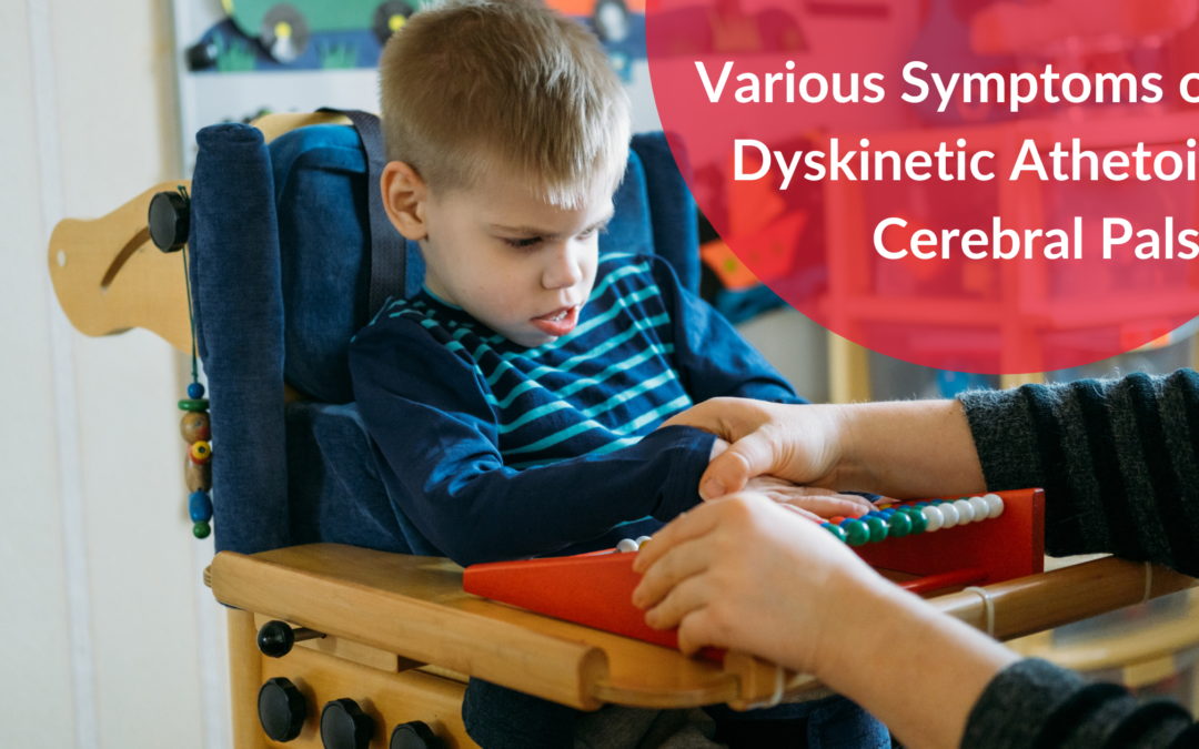 Various Symptoms of Dyskinetic Athetoid Cerebral Palsy