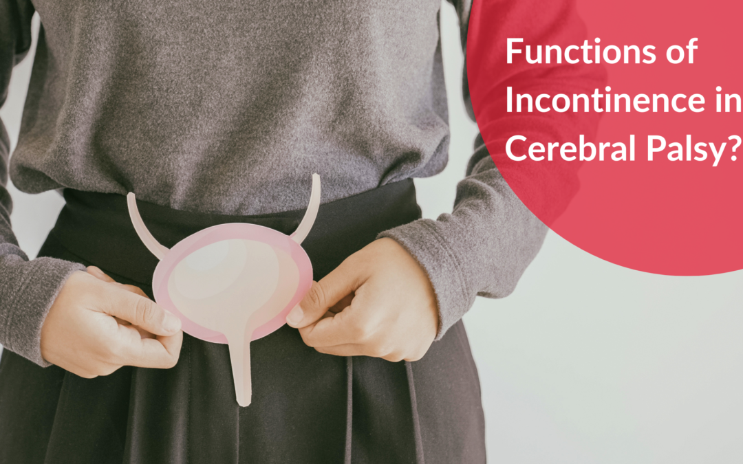 Functions of Incontinence in Cerebral Palsy?